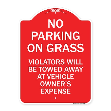Signmission No Parking on Grass Violators Towed Away Vehicle Owners Expense Alum, 24" L, 18" H, RW-1824-23696 A-DES-RW-1824-23696